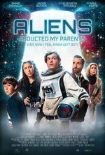 Watch Aliens Abducted My Parents and Now I Feel Kinda Left Out Myflixer
