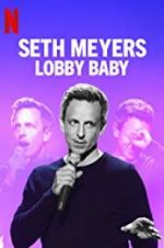 Watch Seth Meyers: Lobby Baby Myflixer