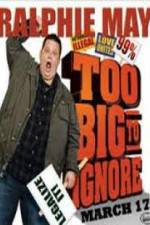 Watch Ralphie May: Too Big to Ignore Myflixer