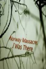 Watch Norway Massacre I Was There Myflixer