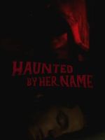 Watch Haunted by Her Name Myflixer