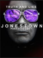Watch Truth and Lies: Jonestown, Paradise Lost Myflixer