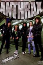 Watch Anthrax: Soldiers of Metal! - Unauthorized Myflixer