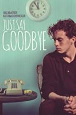 Watch Just Say Goodbye Myflixer