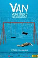 Watch VAN valami furcsa �s megmagyar�zhatatlan Myflixer