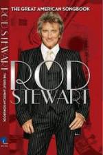 Watch Rod Stewart: It Had to Be You - The Great American Songbook Myflixer