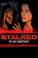Watch Stalked by My Mother Myflixer