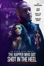 Watch The Rapper Who Got Shot in the Heel Myflixer