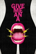 Watch Give Me an A Myflixer