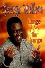 Watch George Wallace: Large and in Charge Myflixer