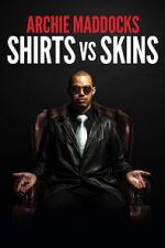 Watch Archie Maddocks: Shirts Vs Skins (TV Special 2018) Myflixer