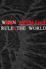 Watch When Metallica Ruled the World Myflixer