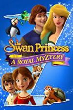 Watch The Swan Princess: A Royal Myztery Myflixer