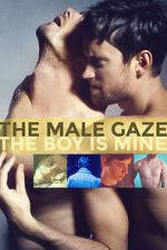 Watch The Male Gaze: The Boy Is Mine Myflixer