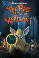 Watch The Pig Who Cried Werewolf Myflixer