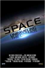 Watch Space Unraveling the Cosmos Myflixer