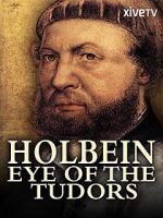 Watch Holbein: Eye of the Tudors Myflixer