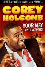 Watch Corey Holcomb: Your Way Ain't Working Myflixer