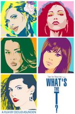 Watch What\'s the T? Myflixer
