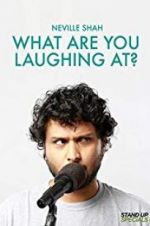 Watch Neville Shah: What Are You Laughing At? Myflixer