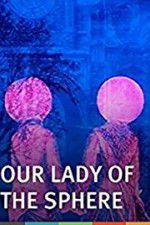 Watch Our Lady of the Sphere Myflixer