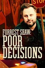 Watch Forrest Shaw: Poor Decisions Myflixer