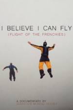 Watch I Believe I Can Fly: Flight of the Frenchies Myflixer
