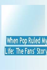 Watch When Pop Ruled My Life: The Fans' Story Myflixer