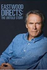 Watch Eastwood Directs: The Untold Story Myflixer