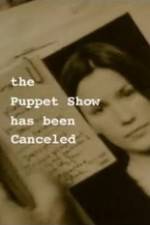 Watch The Puppet Show Has Been Canceled Myflixer