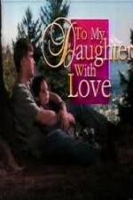 Watch To My Daughter with Love Myflixer