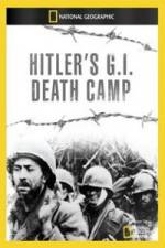 Watch National Geographic Hitlers GI Death Camp Myflixer