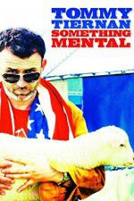 Watch Tommy Tiernan: Something Mental Myflixer