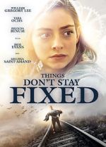 Watch Things Don\'t Stay Fixed Myflixer