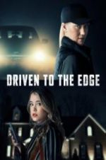 Watch Driven to the Edge Myflixer