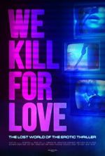 Watch We Kill for Love Myflixer