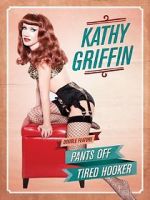 Watch Kathy Griffin: Tired Hooker Myflixer