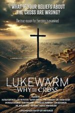 Watch Lukewarm: Why the Cross Myflixer