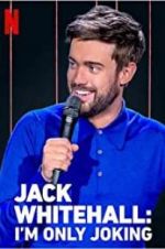 Watch Jack Whitehall: I\'m Only Joking Myflixer