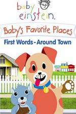 Watch Baby Einstein: Baby's Favorite Places First Words Around Town Myflixer