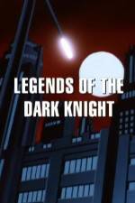 Watch Legends of the Dark Knight The History of Batman Myflixer