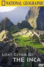 Watch The Lost Cities of the Incas Myflixer