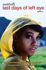 Watch The Last Days of Left Eye Myflixer