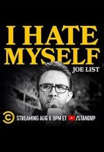 Watch Joe List: I Hate Myself Myflixer
