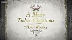 Watch A Merry Tudor Christmas with Lucy Worsley Myflixer