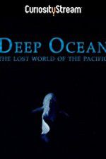 Watch Deep Ocean: The Lost World of the Pacific Myflixer