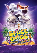 Watch Space Dogs: Tropical Adventure Myflixer