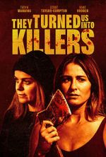 Watch They Turned Us Into Killers Myflixer