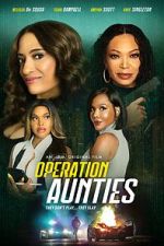 Watch Operation: Aunties Myflixer