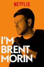 Watch Im Brent Morin Myflixer